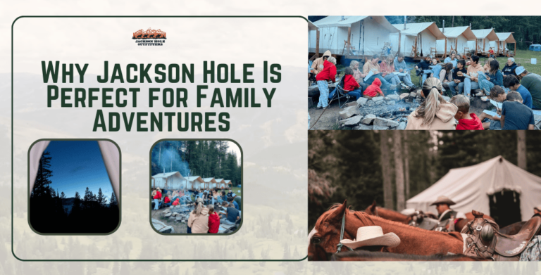 Why Jackson Hole Is Perfect for Family Adventures