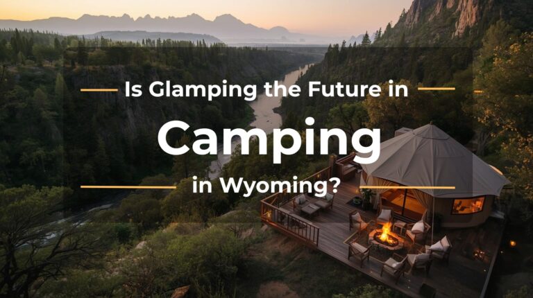 Is Glamping the Future of Camping in Wyoming